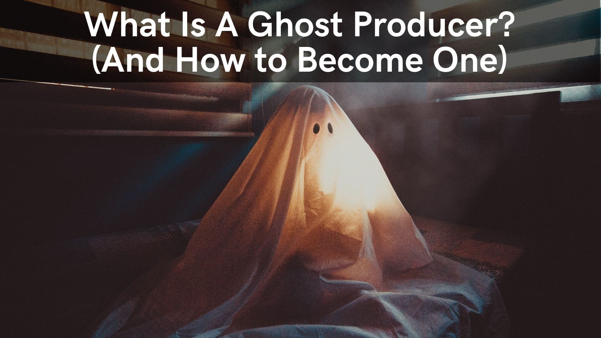 What Is A Ghost Producer? (And How to Become One)