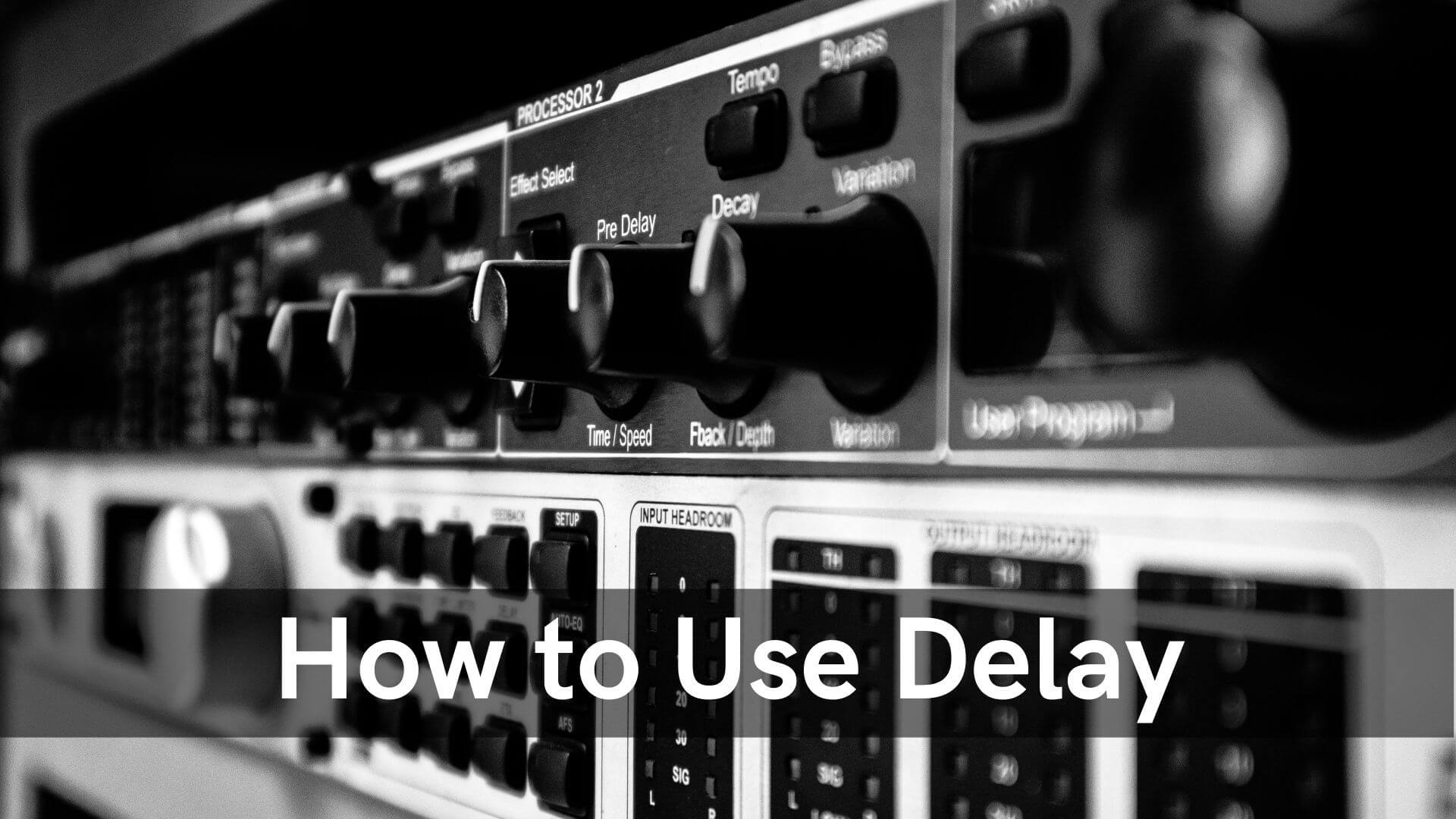 How To Use Delay