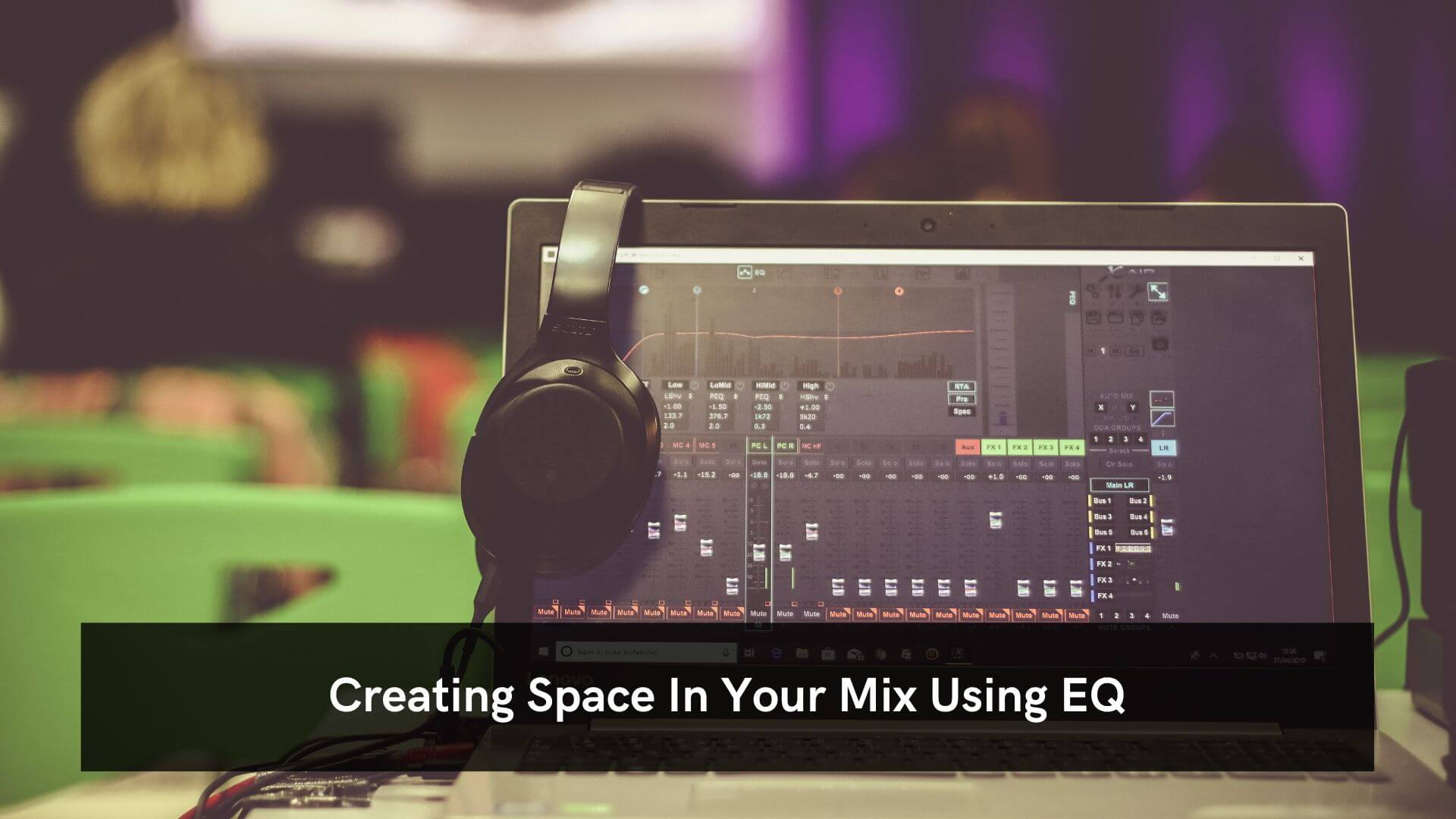 Creating Space In Your Mix Using EQ