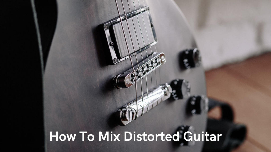 How To Mix Distorted Guitar  