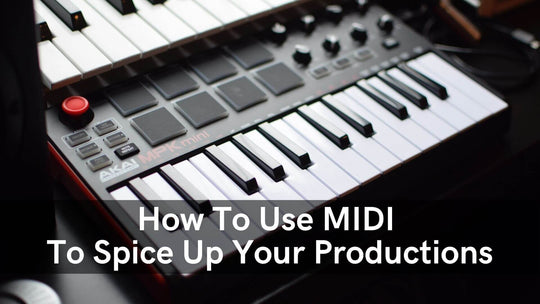 How To Use MIDI To Spice Up Your Productions