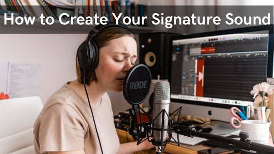 How to Create Your Signature Sound