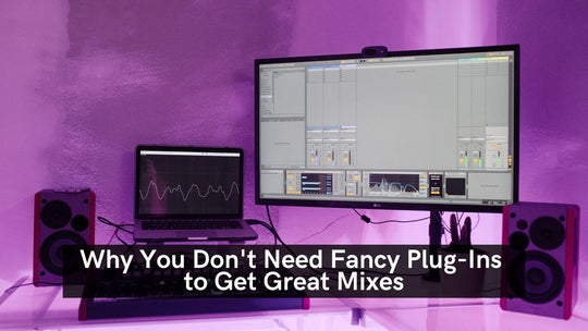 Why You Don't Need Fancy Plug-Ins to Get Great Mixes
