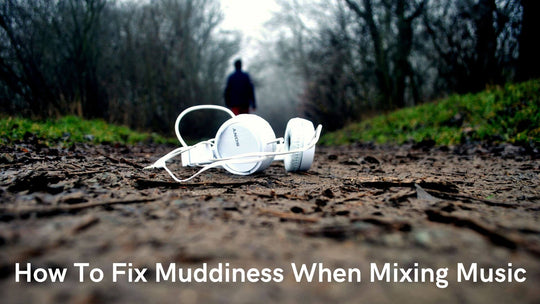 How To Fix Muddiness When Mastering Music