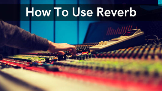 How to Use Reverb
