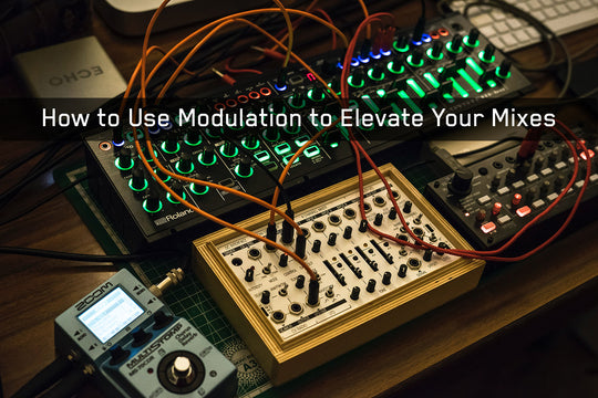 How to Use Modulation to Elevate Your Mixes