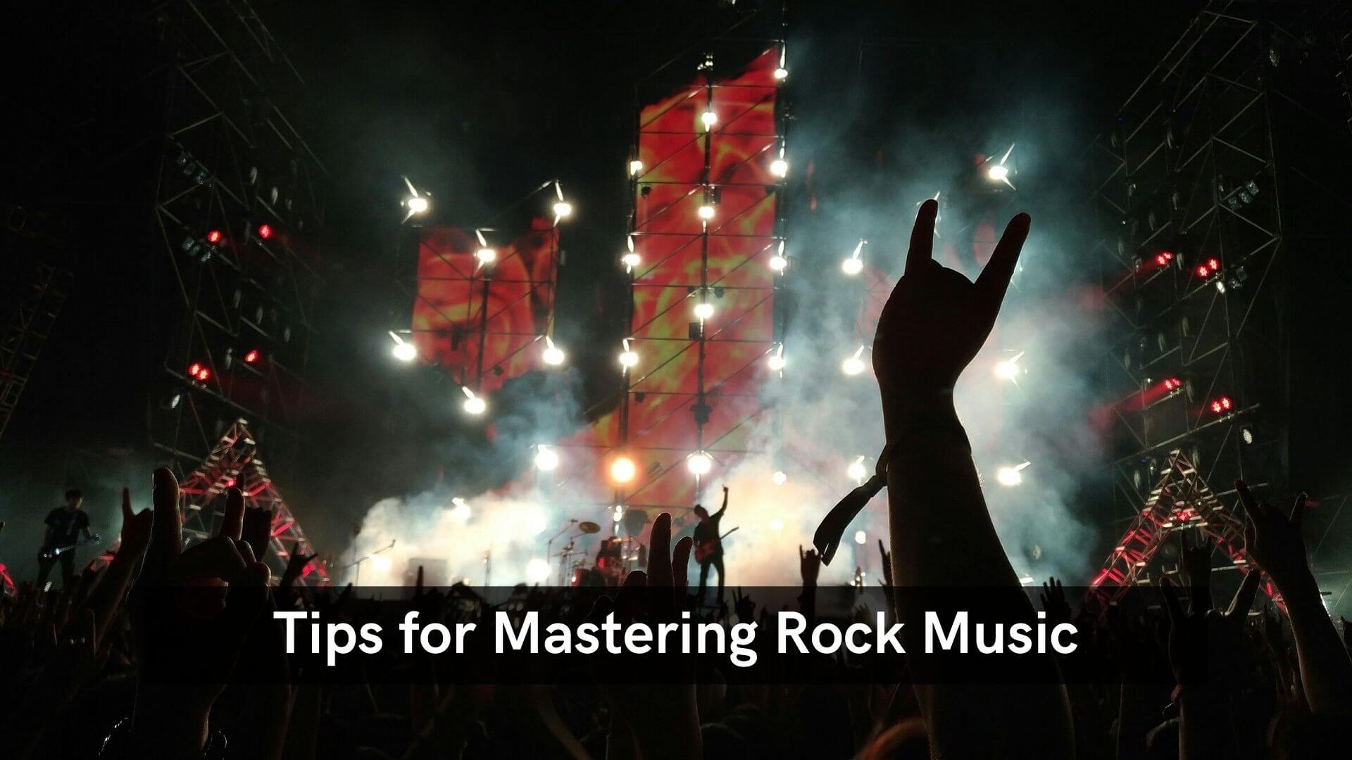 Tips for Mastering Rock Music