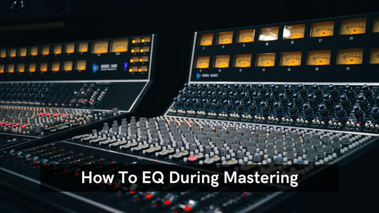 How To EQ During Mastering in 2020