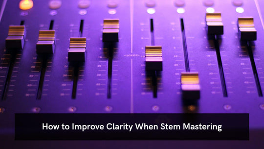 How to Improve Clarity When Stem Mastering